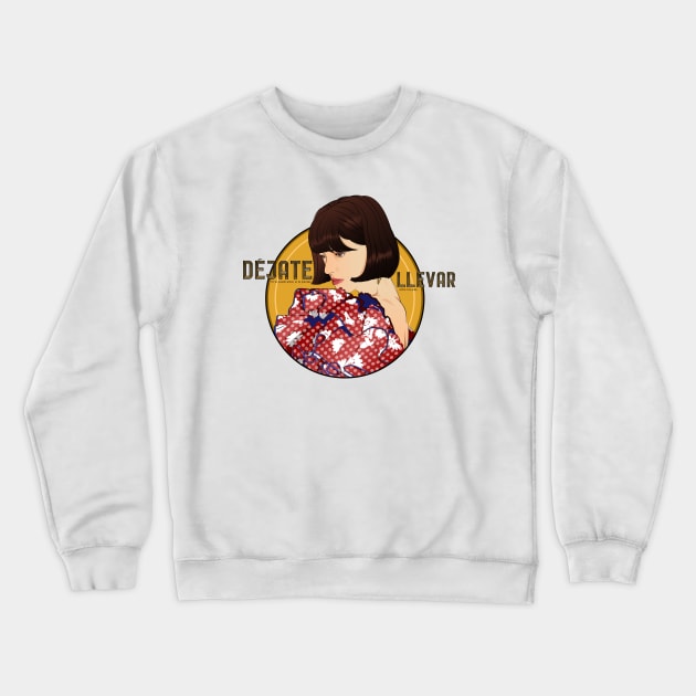 Dejate Llevar Crewneck Sweatshirt by annnadary